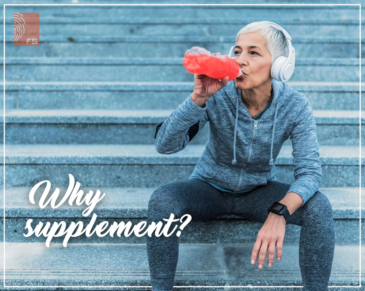 Why Supplement?