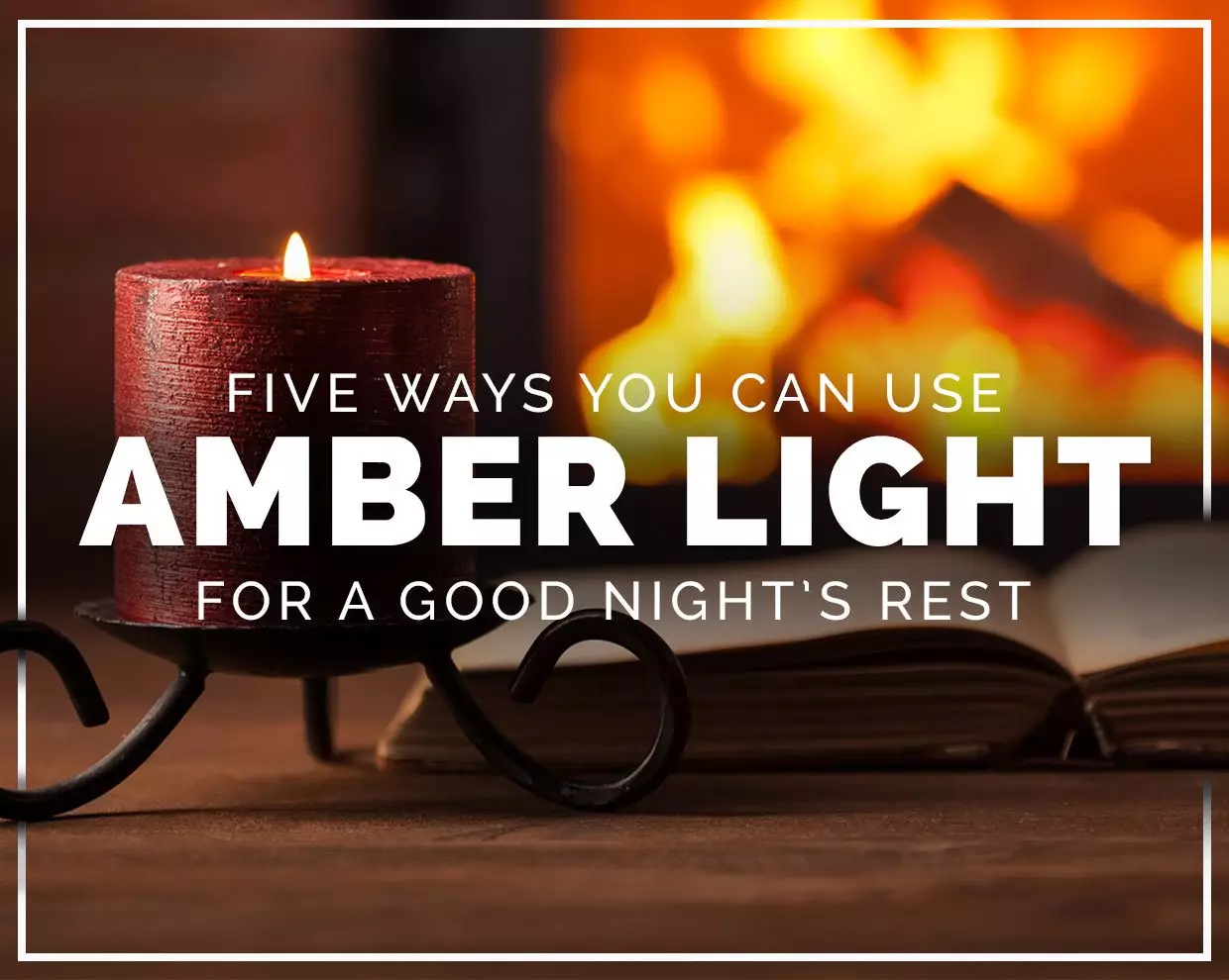 Five ways you can use amber light for a good night’s rest