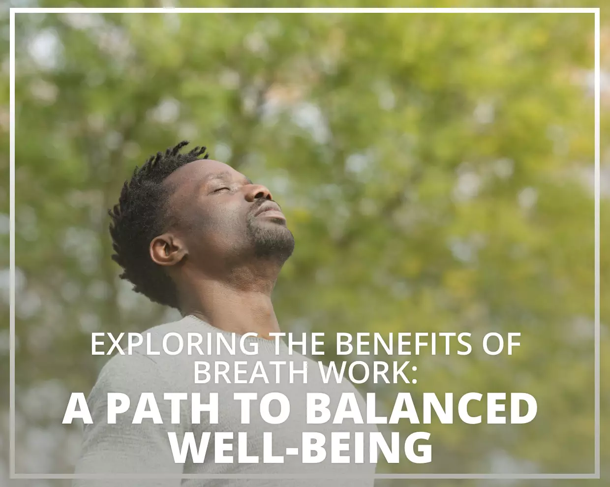 Exploring the Benefits of Breath Work: A Path to Balanced Well-being