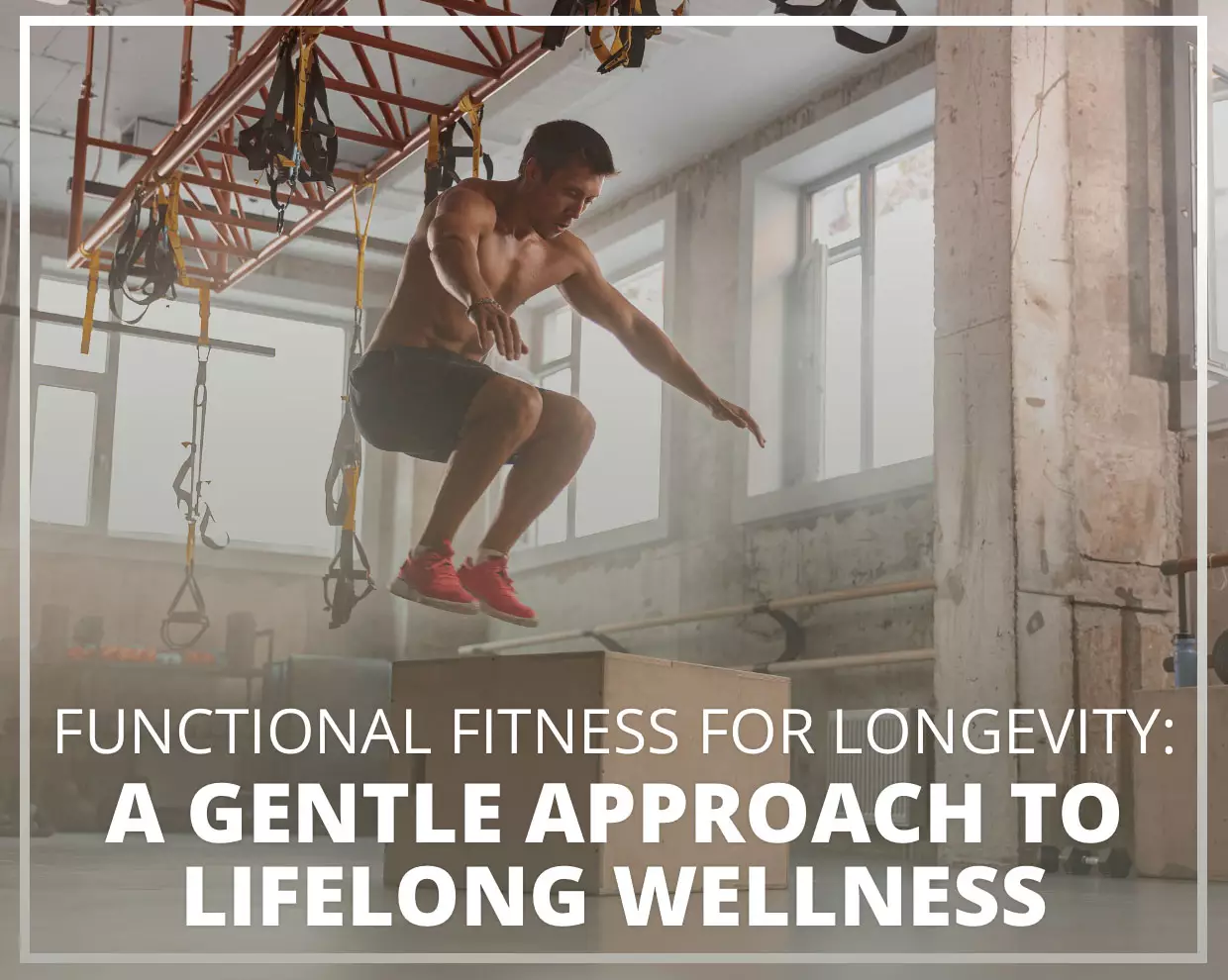 Functional Fitness for Longevity: A Gentle Approach to Lifelong Wellness