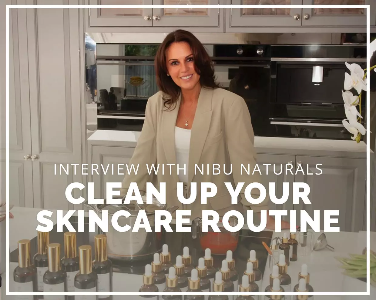 Interview with Nibu Naturals - Clean Up Your Skincare Routine