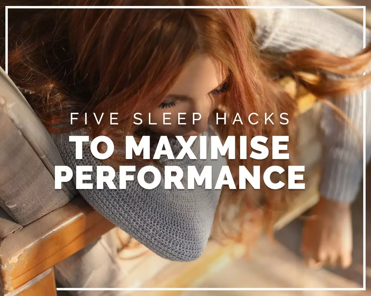 Five sleep hacks to maximise performance