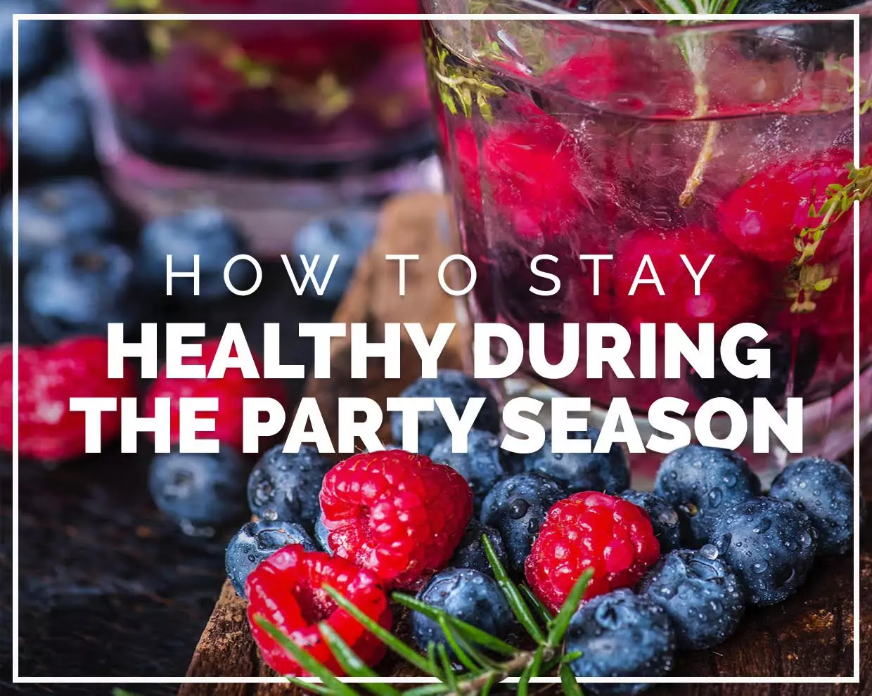 How to stay healthy during the party season