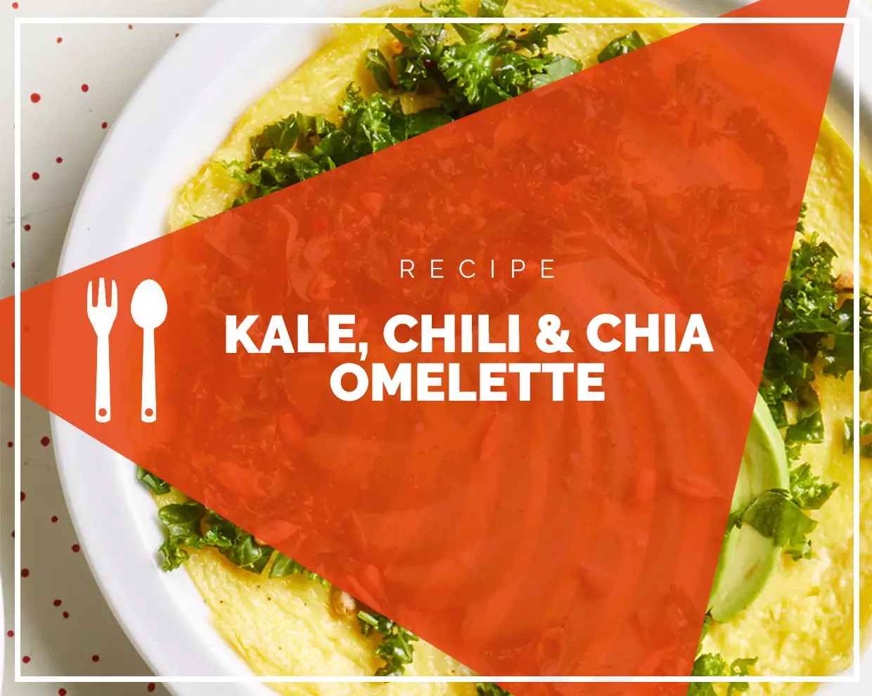 Kale, Chili and Chia Omelette 
