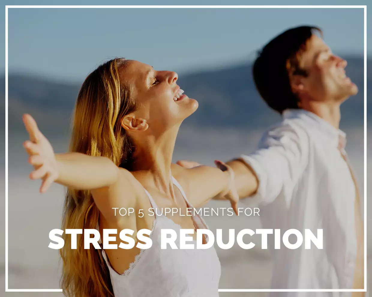 Top 5 Supplements For Stress Reduction