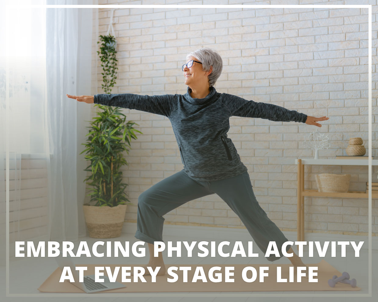 Embracing Physical Activity at Every Stage of Life