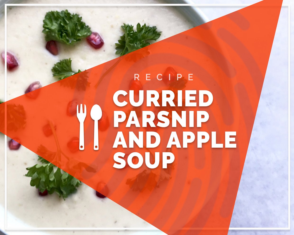 Curried Parsnip & Apple Soup 