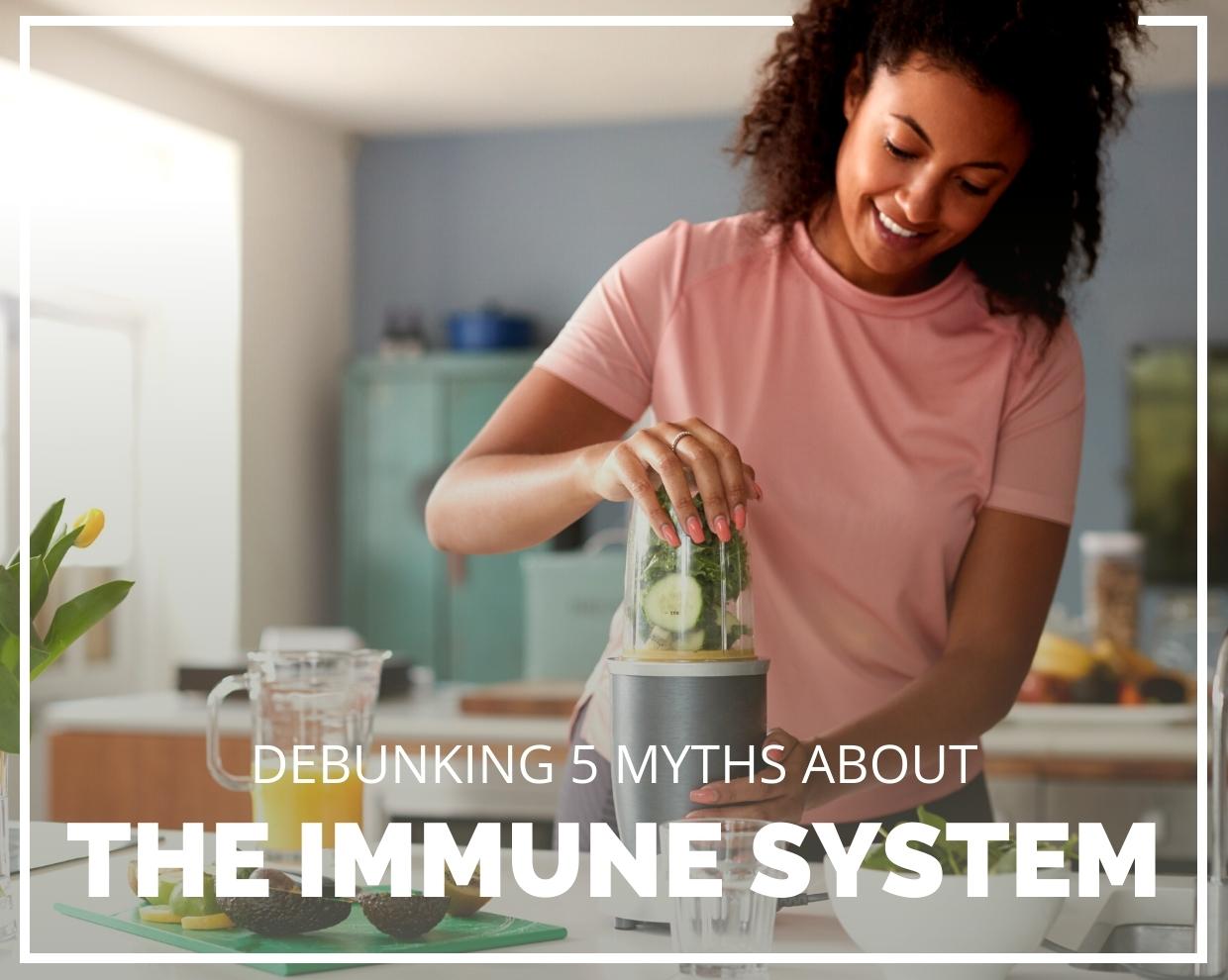 Debunking 5 myths about the Immune System 